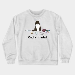 Cad a tharla cat? - Irish Laguage Cat design Crewneck Sweatshirt